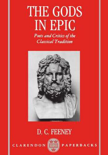 Cover image for The Gods in Epic: Poets and Critics of the Classical Tradition