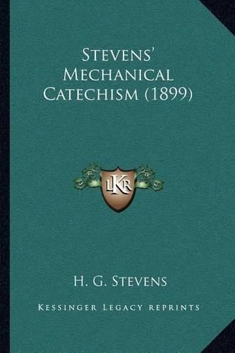 Stevens' Mechanical Catechism (1899)