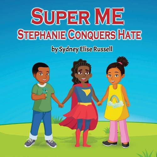 Cover image for Super ME: Stephanie Conquers Hate