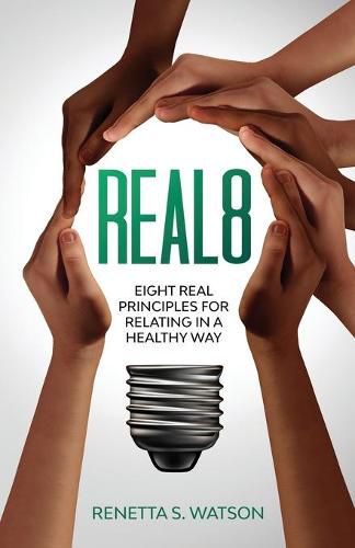 Cover image for Real8: Eight Real Principles For Relating In A Healthy Way