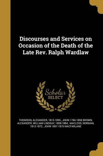 Cover image for Discourses and Services on Occasion of the Death of the Late Rev. Ralph Wardlaw