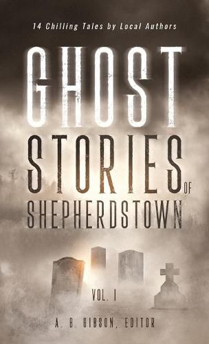 Cover image for Ghost Stories of Shepherdstown, Vol. 1