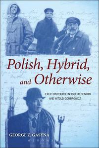 Cover image for Polish, Hybrid, and Otherwise: Exilic Discourse in Joseph Conrad and Witold Gombrowicz