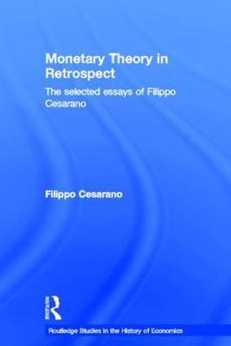 Cover image for Monetary Theory in Retrospect: The selected essays of Filippo Cesarano