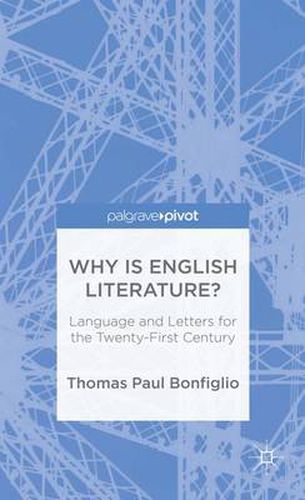 Cover image for Why is English Literature?: Language and Letters for the Twenty-First Century