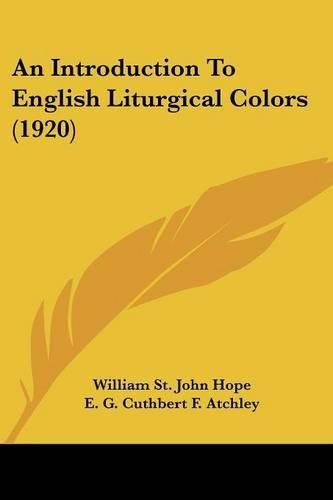 Cover image for An Introduction to English Liturgical Colors (1920)