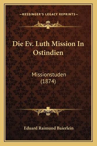 Die Ev. Luth Mission in Ostindien: Missionstuden (1874)