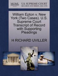Cover image for William Epton V. New York (Two Cases). U.S. Supreme Court Transcript of Record with Supporting Pleadings