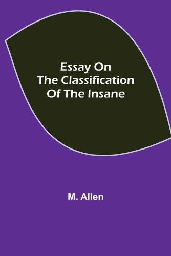 Cover image for Essay on the Classification of the Insane