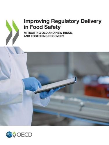 Cover image for Improving regulatory delivery in food safety: mitigating old and new risks, and fostering recovery