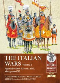 Cover image for The Italian Wars Volume 2: Agnadello 1509, Ravenna 1512, Marignano 1515