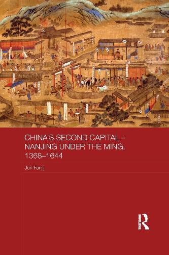 Cover image for China's Second Capital - Nanjing under the Ming, 1368-1644: Nanjing under the Ming, 1368-1644