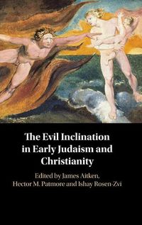 Cover image for The Evil Inclination in Early Judaism and Christianity