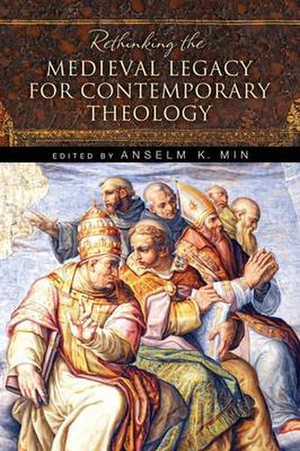 Cover image for Rethinking the Medieval Legacy for Contemporary Theology