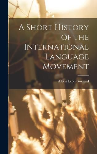 Cover image for A Short History of the International Language Movement
