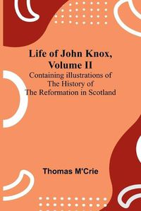 Cover image for Life of John Knox, Volume II