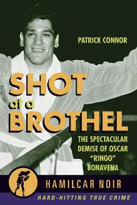 Cover image for Shot At the Brothel: The Spectacular Demise of Oscar  Ringo  Bonavena