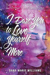 Cover image for I Dare You to Love Yourself More