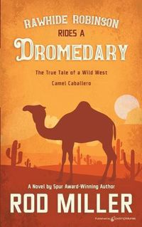 Cover image for Rawhide Robinson Rides a Dromedary