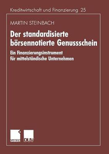 Cover image for Der Standardisierte Boersennotierte Genussschein: Ein Finanzierungsinstrument Fur Mittelstandische Unternehmen