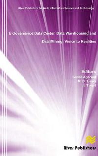 Cover image for E Governance Data Center, Data Warehousing and Data Mining: Vision to Realities