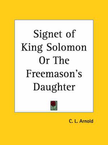 Cover image for Signet of King Solomon or the Freemason's Daughter (1868)