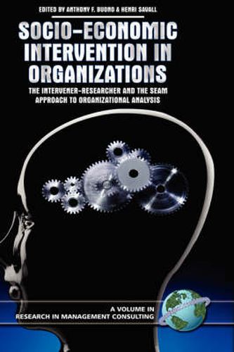 Cover image for Socio-economic Intervention in Organizations: The Intervener-researcher and the SEAM Approach to Organizational Analysis