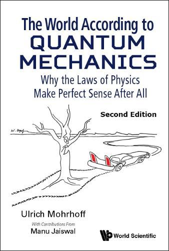 Cover image for World According To Quantum Mechanics, The: Why The Laws Of Physics Make Perfect Sense After All