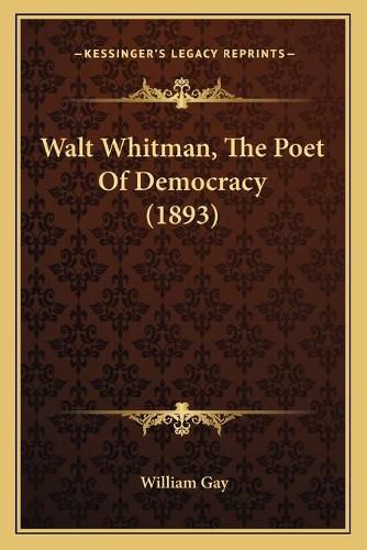 Walt Whitman, the Poet of Democracy (1893)