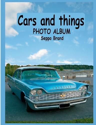 Cover image for Cars and things: Photo album Seppo Brand