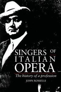 Cover image for Singers of Italian Opera: The History of a Profession