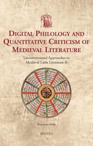 Cover image for Digital Philology and Quantitative Criticism of Medieval Literature: Unconventional Approaches to Medieval Latin Literature II