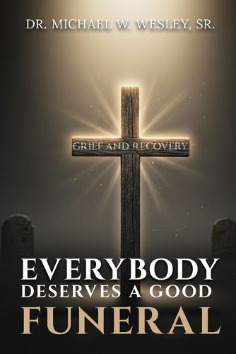 Cover image for Everybody Deserves A Good Funeral