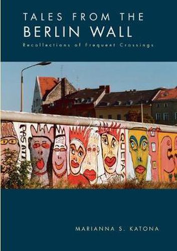 Cover image for Tales from the Berlin Wall: Recollections of Frequent Crossings