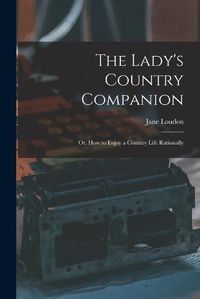 Cover image for The Lady's Country Companion