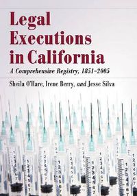 Cover image for Legal Executions in California: A Comprehensive Registry, 1851-2005