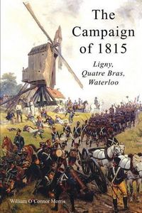Cover image for The Campaign of 1815: Ligny, Quatre Bras, Waterloo