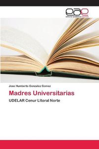 Cover image for Madres Universitarias