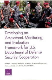 Cover image for Developing an Assessment, Monitoring, and Evaluation Framework for U.S. Department of Defense Security Cooperation