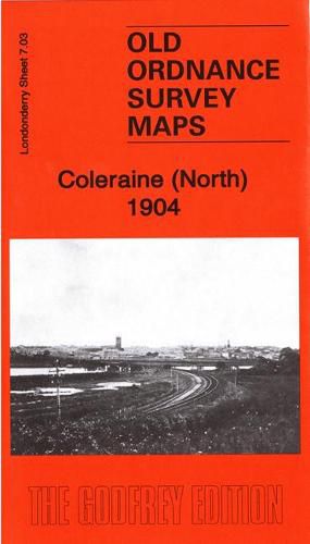 Cover image for Coleraine (North) 1904: Londonderry Sheet 7.03
