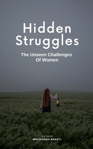 Cover image for Hidden Struggles; The Unseen Challenges Of Women