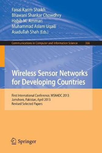 Cover image for Wireless Sensor Networks for Developing Countries: First International Conference, WSN4DC 2013, Jamshoro, Pakistan, April 24-26, 2013, Revised Selected Papers