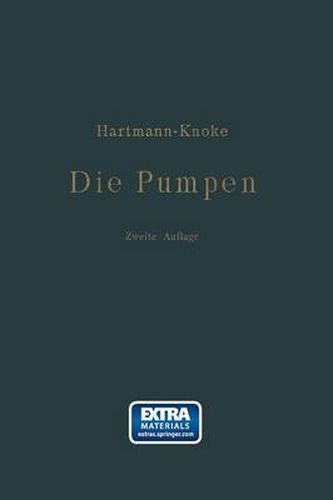 Cover image for Die Pumpen: Berechnung Und Ausfuhrung Der Fur Die Foerderung Von Flussigkeiten Gebrauchlichen Maschinen