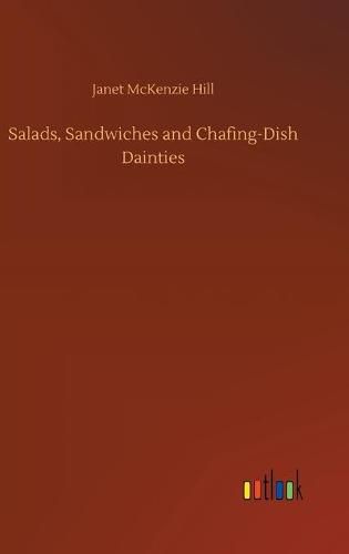 Cover image for Salads, Sandwiches and Chafing-Dish Dainties