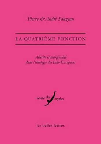 La Quatrieme Fonction: Alterite Et Marginalite Dans l'Ideologie Des Indo-Europeens