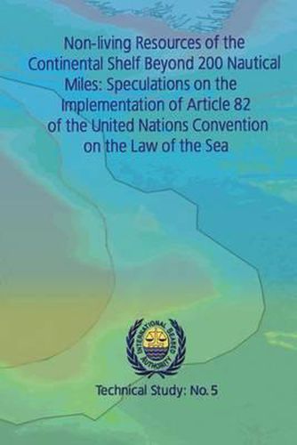 Non-Living Resources of the Continental Shelf Beyond 200 Nautical Miles: Speculations on the Implementation of Article 82 of the United Nations Convention on the Law of the Sea