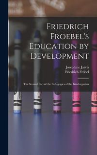 Cover image for Friedrich Froebel's Education by Development