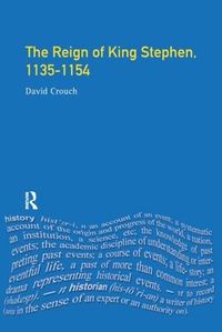 Cover image for The Reign of King Stephen: 1135-1154