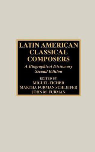 Latin American Classical Composers: A Biographical Dictionary