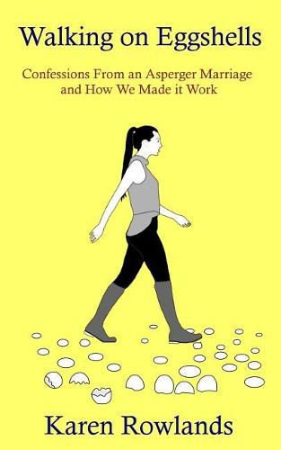Cover image for Walking on Eggshells: Confessions From an Asperger Marriage and How We Made it Work